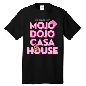 House Just Chilling In My Mojo Dojo Casa Tall T-Shirt