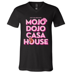 House Just Chilling In My Mojo Dojo Casa V-Neck T-Shirt