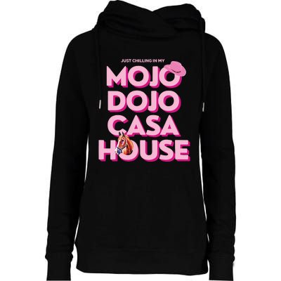 House Just Chilling In My Mojo Dojo Casa Womens Funnel Neck Pullover Hood