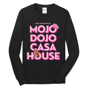 House Just Chilling In My Mojo Dojo Casa Tall Long Sleeve T-Shirt