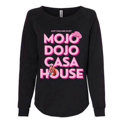 House Just Chilling In My Mojo Dojo Casa Womens California Wash Sweatshirt