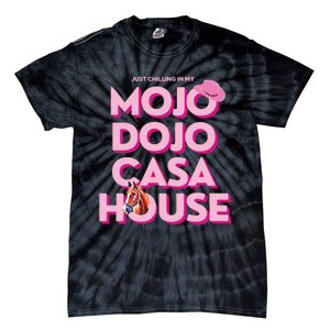 House Just Chilling In My Mojo Dojo Casa Tie-Dye T-Shirt