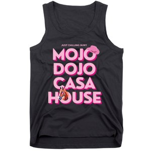 House Just Chilling In My Mojo Dojo Casa Tank Top