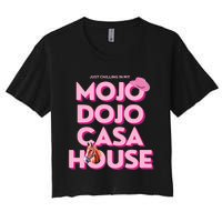 House Just Chilling In My Mojo Dojo Casa Women's Crop Top Tee