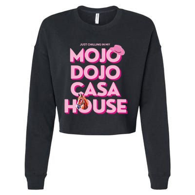 House Just Chilling In My Mojo Dojo Casa Cropped Pullover Crew