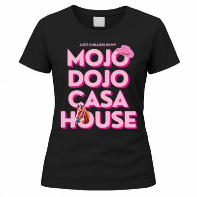 House Just Chilling In My Mojo Dojo Casa Women's T-Shirt