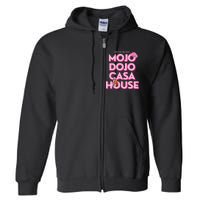 House Just Chilling In My Mojo Dojo Casa Full Zip Hoodie