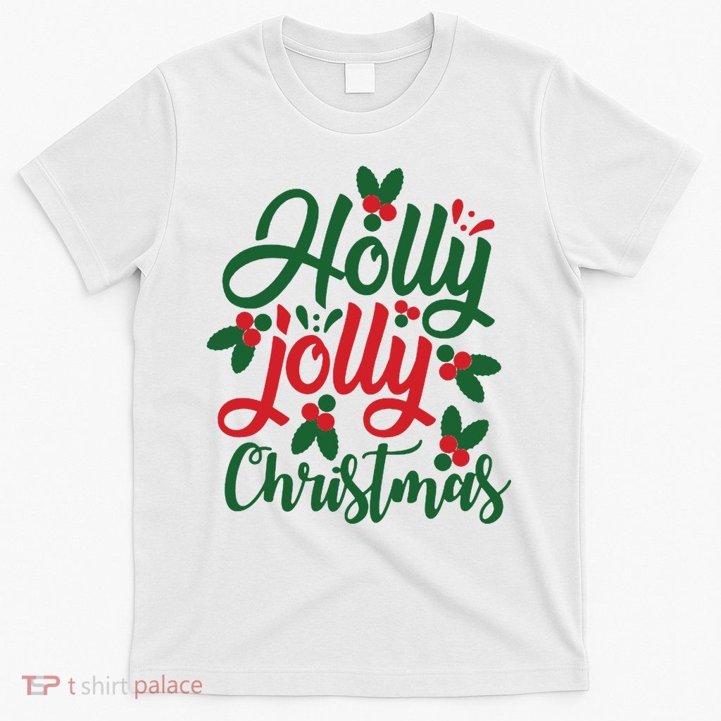 Holly Jolly Christmas Festive Gift T-Shirt