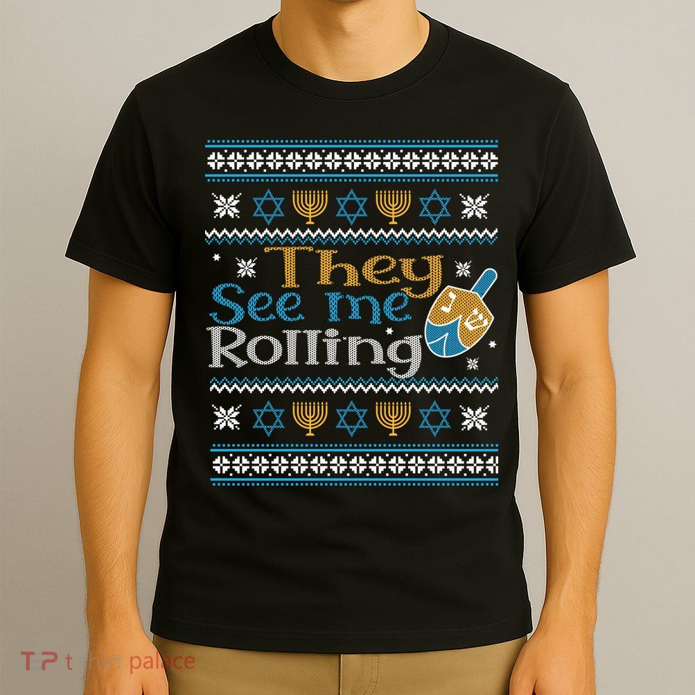 Hanukkah Jewish Dreidel They See Me Rolling Ugly Sweater T-Shirt
