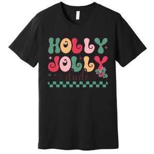 Holly Jolly Dude Festive Phrase Graphic Premium T-Shirt