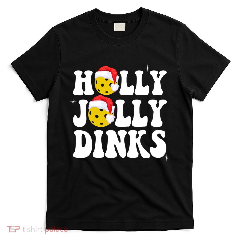 Holly Jolly Dinks Pickleball Christmas T-Shirt