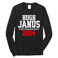 Hugh Janus Funny Presidential Election President 2024 Long Sleeve Shirt