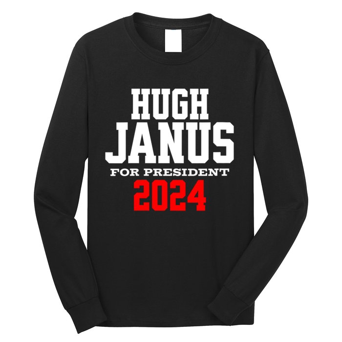 Hugh Janus Funny Presidential Election President 2024 Long Sleeve Shirt