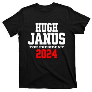 Hugh Janus Funny Presidential Election President 2024 T-Shirt