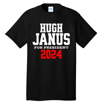 Hugh Janus Funny Presidential Election President 2024 Tall T-Shirt