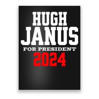 Hugh Janus Funny Presidential Election President 2024 Poster