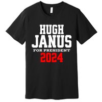 Hugh Janus Funny Presidential Election President 2024 Premium T-Shirt