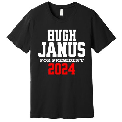 Hugh Janus Funny Presidential Election President 2024 Premium T-Shirt