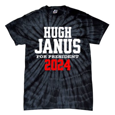 Hugh Janus Funny Presidential Election President 2024 Tie-Dye T-Shirt