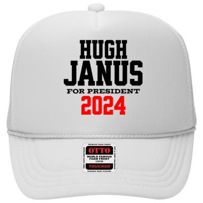 Hugh Janus Funny Presidential Election President 2024 High Crown Mesh Back Trucker Hat