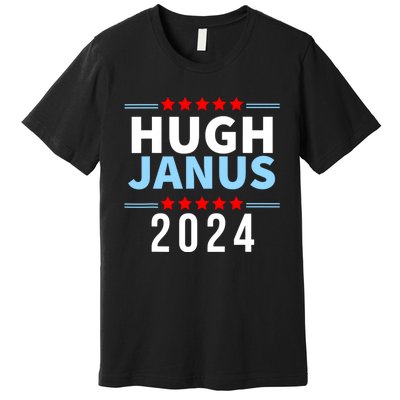 Hugh Janus Funny Presidential Election President 2024 Premium T-Shirt