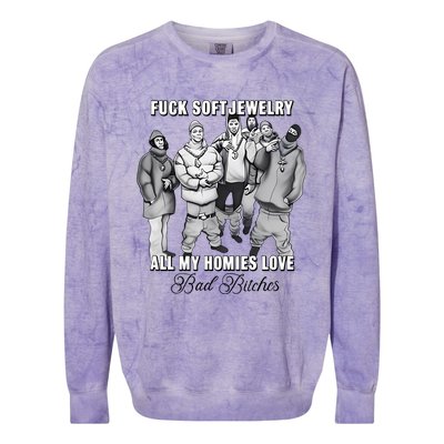 Hard Jewelry Fuck Soft Jewelry All My Homies Love Bad Bitches Colorblast Crewneck Sweatshirt