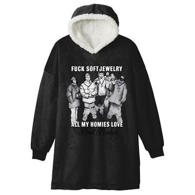 Hard Jewelry Fuck Soft Jewelry All My Homies Love Bad Bitches Hooded Wearable Blanket