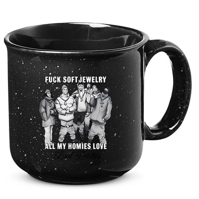 Hard Jewelry Fuck Soft Jewelry All My Homies Love Bad Bitches 15oz Campfire Ceramic Mug