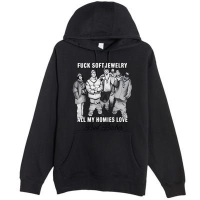 Hard Jewelry Fuck Soft Jewelry All My Homies Love Bad Bitches Premium Pullover Hoodie