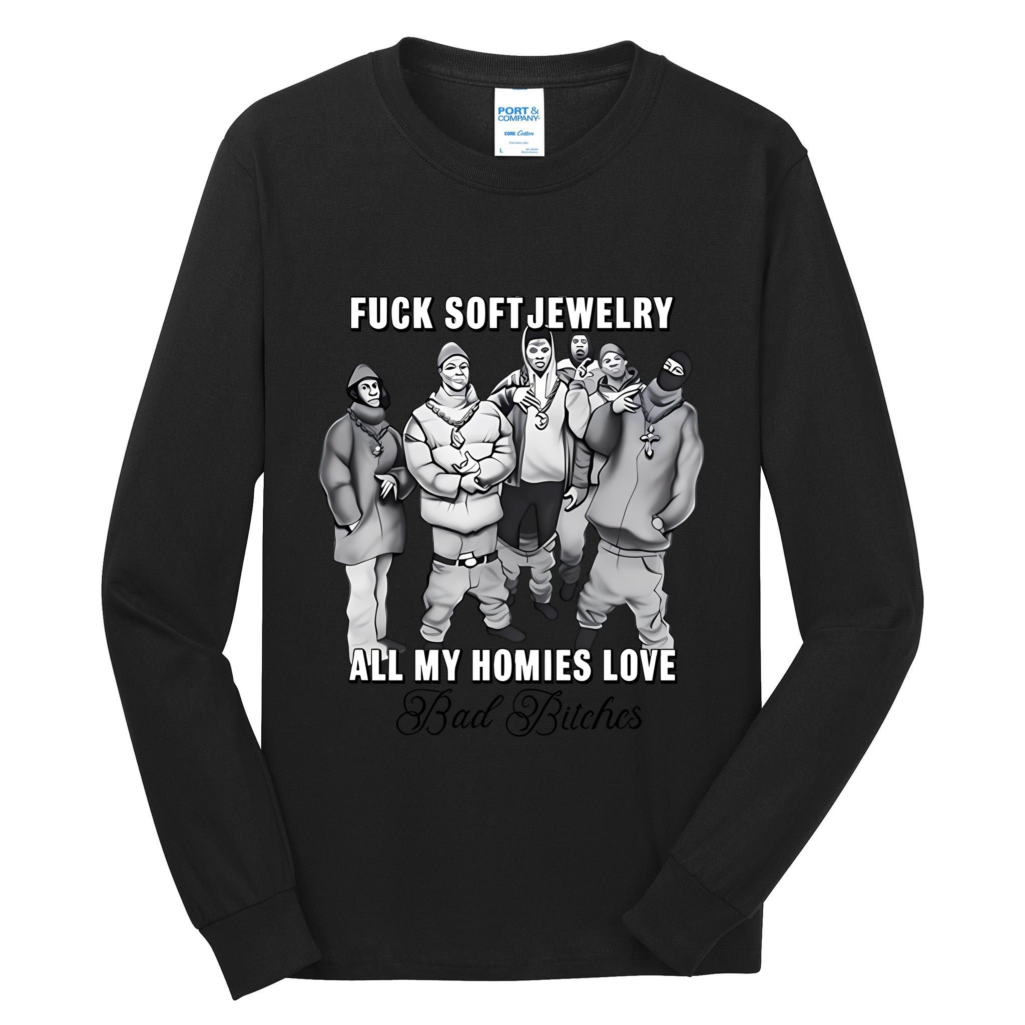 Hard Jewelry Fuck Soft Jewelry All My Homies Love Bad Bitches Tall Long Sleeve T-Shirt