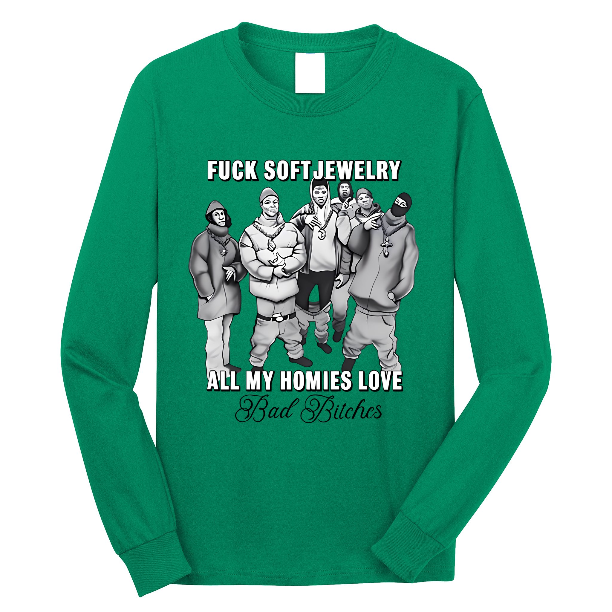 Hard Jewelry Fuck Soft Jewelry All My Homies Love Bad Bitches Long Sleeve Shirt
