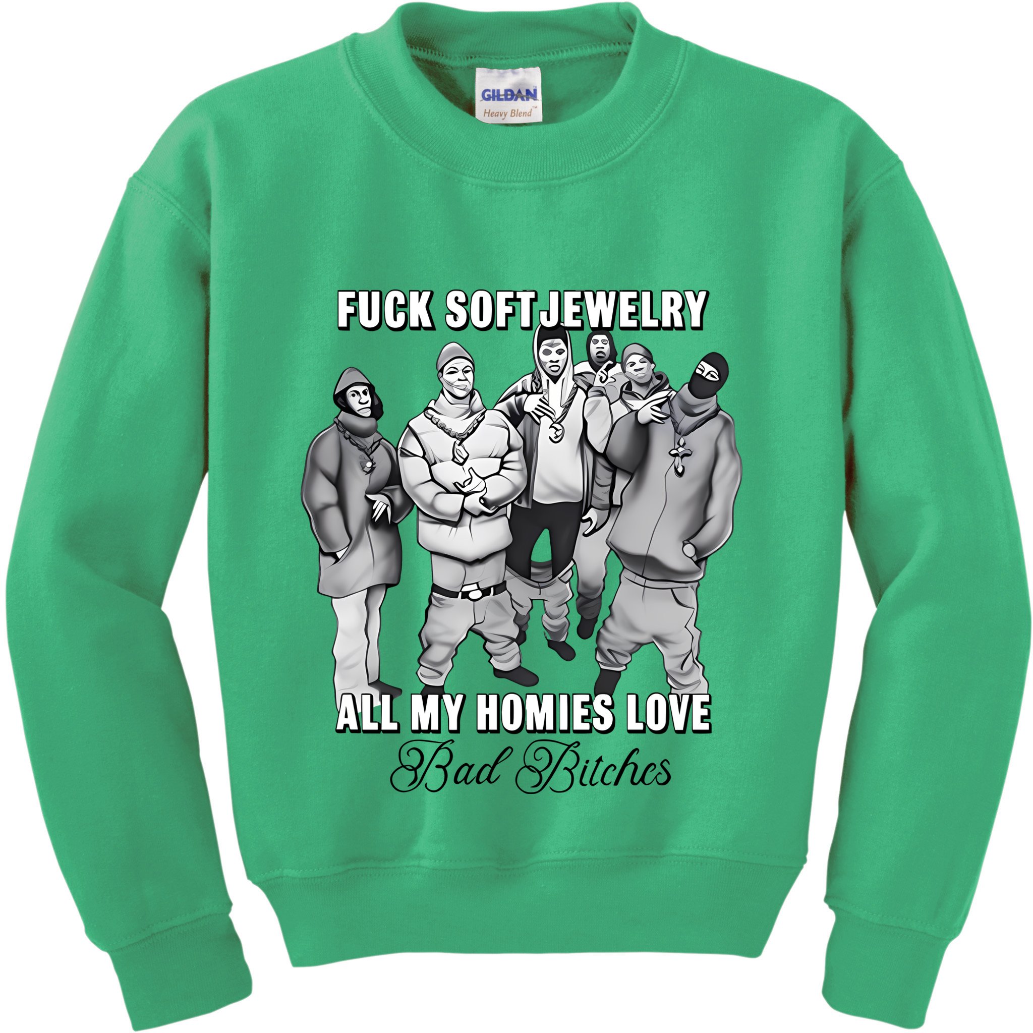 Hard Jewelry Fuck Soft Jewelry All My Homies Love Bad Bitches Kids Sweatshirt