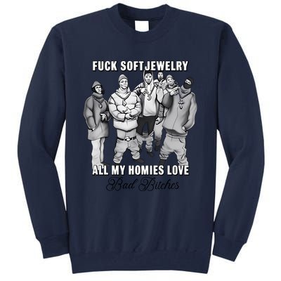 Hard Jewelry Fuck Soft Jewelry All My Homies Love Bad Bitches Tall Sweatshirt