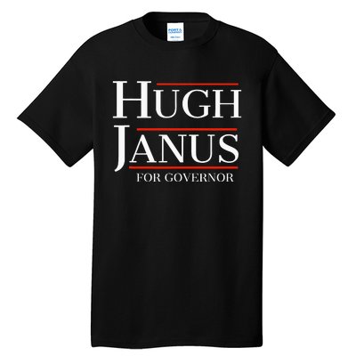 Hugh Janus For Governor Funny Meme Gag Gift Tall T-Shirt