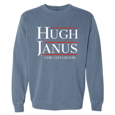 Hugh Janus For Governor Funny Meme Gag Gift Garment-Dyed Sweatshirt