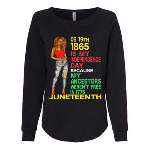 Happy Juneteenth Is My Independence Day Free Black Women Womens California Wash Sweatshirt