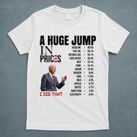 Huge Jump In Prices Joe Biden I Did That T-Shirt
