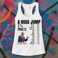 Huge Jump In Prices Joe Biden I Did That Womens Tank Top