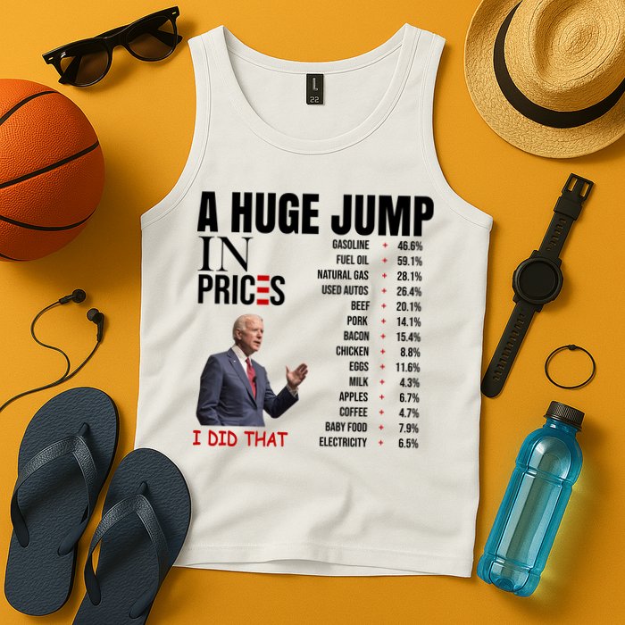 Huge Jump In Prices Joe Biden I Did That Tank Top