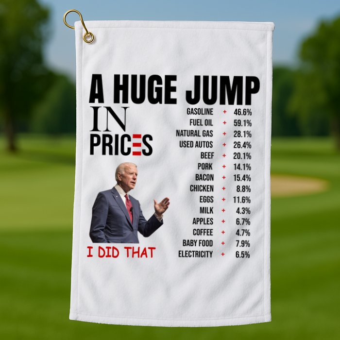 Huge Jump In Prices Joe Biden I Did That Golf Towel