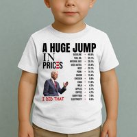 Huge Jump In Prices Joe Biden I Did That Toddler T-Shirt