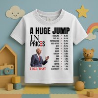 Huge Jump In Prices Joe Biden I Did That Toddler T-Shirt