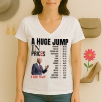 Huge Jump In Prices Joe Biden I Did That Women's V-Neck T-Shirt
