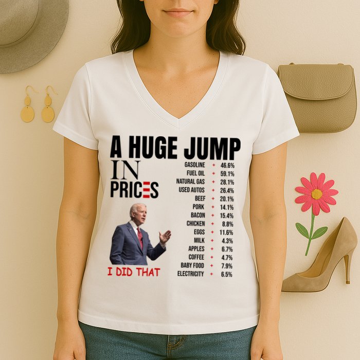 Huge Jump In Prices Joe Biden I Did That Women's V-Neck T-Shirt