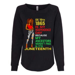 Happy Juneteenth Is My Independence Day Free Black Women Womens California Wash Sweatshirt