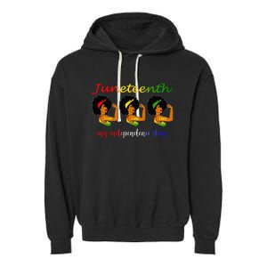 Happy Juneteenth Is My Independence Day Free Black Wo Garment-Dyed Fleece Hoodie