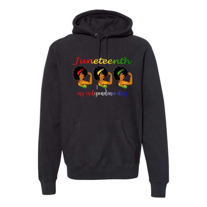 Happy Juneteenth Is My Independence Day Free Black Wo Premium Hoodie