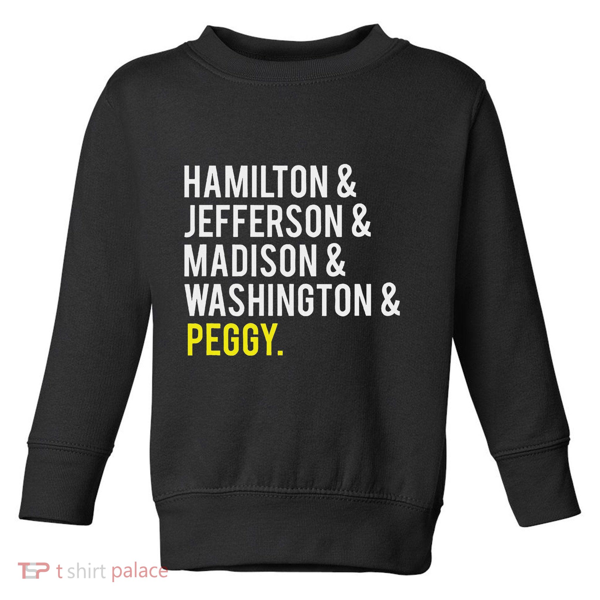 Hamilton Jefferson Madison Washington And Peggy Toddler Sweatshirt