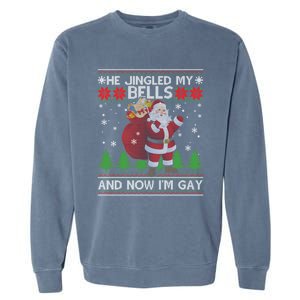 He Jingled My Bells And Now IM Ugly Christmas Gift Garment-Dyed Sweatshirt