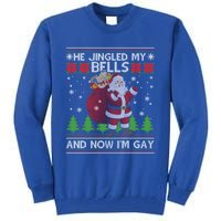 He Jingled My Bells And Now IM Ugly Christmas Gift Tall Sweatshirt